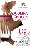 L'acqualina in bocca. Vol. 2: All'origine del gusto libro