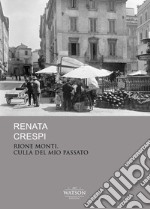 Rione monti culla del mio passato libro