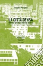 La città densa. Identità urbana e densità edilizia. Ediz. illustrata libro