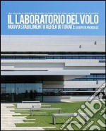 Il laboratorio del volo. Nuovo stabilimento aereo di Turate libro