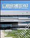 Il laboratorio del volo. Nuovo stabilimento aereo di Turate libro di Di Pasquale Joseph