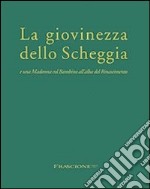 La giovinezza dello Scheggia e una Madonna col Bambino all'alba del Rinascimento. Ediz. multilingue libro