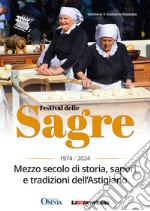 Festival delle Sagre. 1974-2024 mezzo secolo di storia, sapori e tradizioni dell'astigiano libro