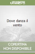 Dove danza il vento