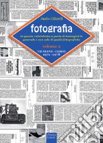 Fotografia. Vie Nuove-Giorni. In questa rubrichetta si parla di immagini in generale e non solo di quelle fotografiche. Vol. 2: 1971-1978 libro