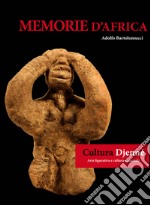 Memorie d'Africa, cultura Djenné. Arte figurativa e cultura materiale. Ediz. italiana e francese libro