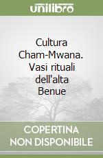 Cultura Cham-Mwana. Vasi rituali dell'alta Benue