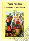 Dalla collina si vede il mare libro di Paludetto Franco