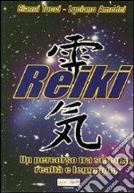 Reiki. Un percorso tra scienza, realtà e leggenda libro