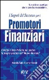 I segreti del successo per i promotori finanziari. COnsigli ed idee pratiche per gestire la propria practice nel «nuovo normale» libro