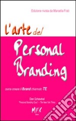 L'arte del personal branding. Come creare il brand chiamto TE libro