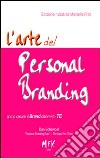 L'arte del personal branding. Come creare il brand chiamto TE libro