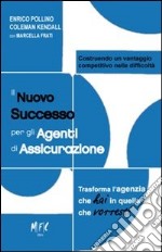 Il nuovo successo per gli agenti di assicurazione. Trasforma l'agenzia che hai in quella che vorresti