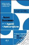 Il nuovo successo per gli agenti di assicurazione. Trasforma l'agenzia che hai in quella che vorresti libro