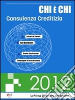 Chi è chi. Consulenza creditizia 2012 libro