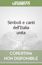 Simboli e canti dell'Italia unita