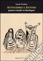 Attitatores e attitos. Pianto rituale in Sardegna