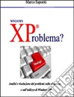 XProblema? I problemi, i difetti del sistema operativo più usato libro