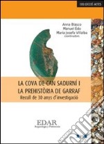 La cova de Can Sadurni i la prehistòria de Garraf. Recull de 30 anys d'investigacio. Ediz. catalana, francese e spagnola