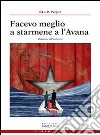 Facevo meglio a starmene a l'Avana. Con CD Audio libro