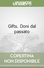 Gifts. Doni dal passato