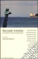 Racconti triestini. Antologia di scrittrici contemporanee libro