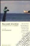 Racconti triestini. Antologia di scrittrici contemporanee libro