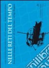 Nelle reti del tempo. Storie parole immagini di pescatori alle isole Borromee e sul lago Maggiore libro