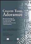 Crucem tuam adoramus. Percorsi devozionali fra Nord Ovest d'Italia e Canton Ticino. Con CD-ROM libro