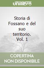 Storia di Fossano e del suo territorio. Vol. 1 libro