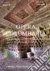 Opera Columbaria. Colombari e colombaie nella Tuscia rupestre libro di Mazzuoli Giacomo Moscatelli Giuseppe