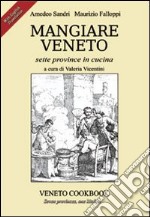 Mangiare Veneto. Sette province in cucina. Ediz. multilingue