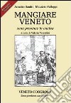 Mangiare Veneto. Sette province in cucina. Ediz. multilingue libro