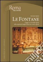 Le Fontane. Viaggio con la ninfa Egeria alla scoperta di Luoghi misteriosi e storie segrete libro