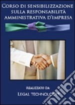 Corso di sensibilizzazione sulla responsabilità amministrativa d'impresa. DVD-ROM libro