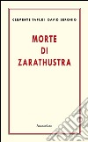 Morte di Zarathustra libro di Tafuri Clemente Beronio David