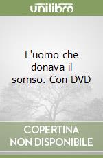 L'uomo che donava il sorriso. Con DVD libro