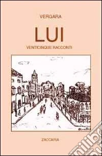 Lui. Venticinque racconti