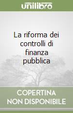 La riforma dei controlli di finanza pubblica libro