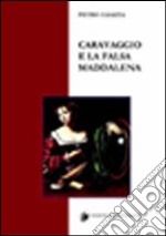 Caravaggio e la falsa Maddalena. Ediz. illustrata