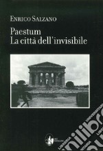 Paestum. La città dell'invisibile