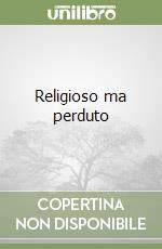 Religioso ma perduto