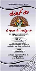 Diet'io il menu lo scelgo io. 54 kg-1400 kilocalorie