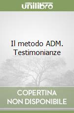 Il metodo ADM. Testimonianze