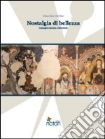 Nostalgia di bellezza. Immagini mariane a Benevento. Ediz. illustrata