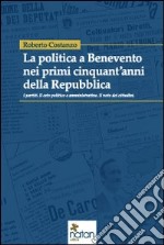 La politica a Benevento nei primi cinquant'anni della Repubblica libro