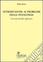 Introduzione ai problemi della pedagogia. Con note storiche e glossario libro