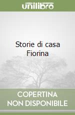 Storie di casa Fiorina libro