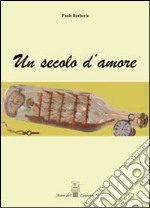 Un secolo d'amore libro