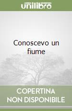 Conoscevo un fiume libro